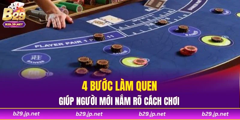 4 bước làm quen giúp người mới nắm rõ cách chơi