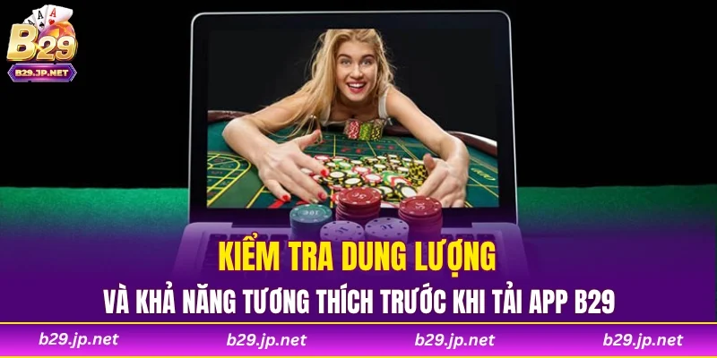 Kiểm tra dung lượng và khả năng tương thích trước khi tải app B29