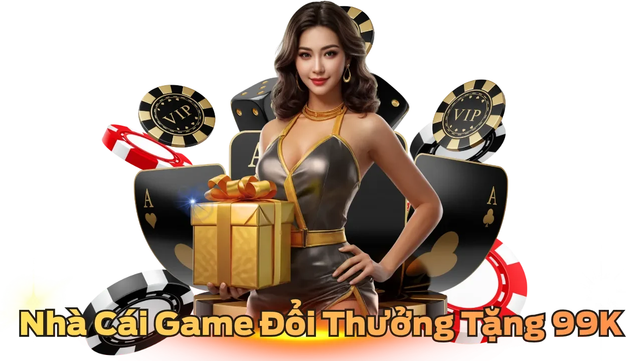 Nhà cái game đổi thưởng tặng 99k