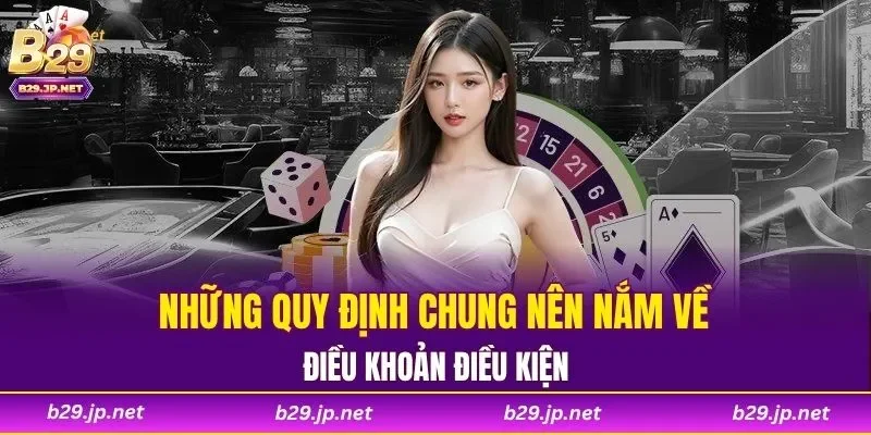 Những quy định chung nên nắm về điều khoản điều kiện